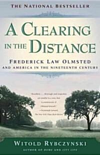 A Clearing in the Distance : Frederich Law Olmsted and America in the 19th Century (Paperback)