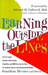 Learning Outside the Lines: Two Ivy League Students with Learning Disabilities and ADHD Give You the Tools for Academic Success and Educational Re (Paperback)