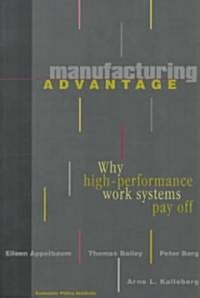 Manufacturing Advantage: Why High Performance Work Systems Pay Off (Paperback)