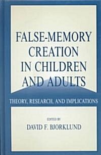False-Memory Creation in Children and Adults (Hardcover)