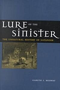 Lure of the Sinister: The Unnatural History of Satanism (Hardcover)