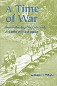 Time of War: Remembering Guadalcanal, a Battle Without Maps (Paperback)