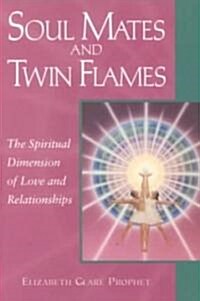 Soul Mates and Twin Flames: The Spiritual Dimension of Love and Relationships (Paperback, First)