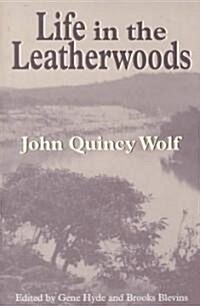 Life in the Leatherwoods: New Edition (Paperback)