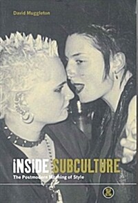 Inside Subculture: The Postmodern Meaning of Style (Paperback)