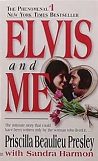 Elvis and Me: The True Story of the Love Between Priscilla Presley and the King of Rock N Roll (Mass Market Paperback)