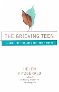 The Grieving Teen: A Guide for Teenagers and Their Friends (Paperback, Original ed.)