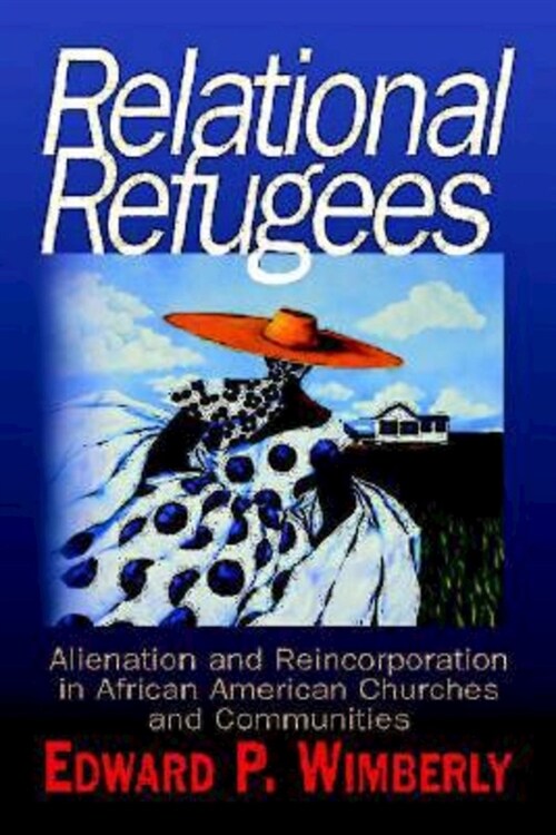 Relational Refugees: Alienation and Reincorporation in African American Churches and Communities (Paperback)