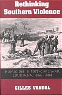 Rethinking Southern Violence: Homicides in Post-Civil War Louisiana, 1 (Paperback)