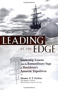 [중고] Leading at the Edge: Leadership Lessons from the Extraordinary Saga of Shackletons Antarctic Expedition (Hardcover)