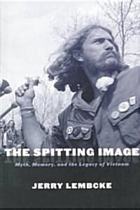 The Spitting Image: Myth, Memory, and the Legacy of Vietnam (Paperback, Revised)