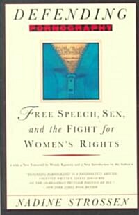 Defending Pornography: Free Speech, Sex, and the Fight for Womens Rights (Paperback)