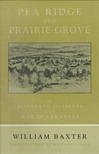 Pea Ridge and Prairie Grove: Scenes and Incidents Fo the War in Arkansas (Paperback)