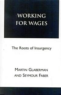 Working for Wages: The Roots of Insurgency (Paperback)