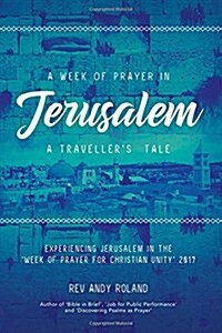 A Week of Prayer in Jerusalem : A Travellers Tale (Paperback)