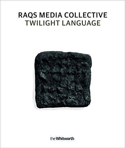 Raqs Media Collective : Twilight Language (Paperback)