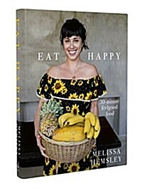 Eat Happy: 30-minute Feelgood Food (Hardcover)