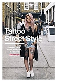 [중고] Tattoo Street Style : London, Brighton, Paris, Berlin, Amsterdam, New York, LA, Melbourne (Paperback)