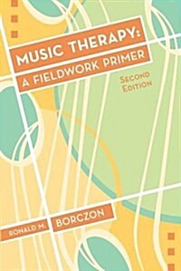 Music Therapy : A Fieldwork Primer (Paperback, 2 Revised edition)