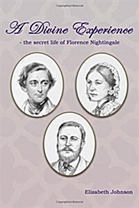 A Divine Experience : The Secret Life of Florence Florence Nightingale (Paperback)