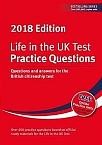 Life in the UK Test: Practice Questions 2018 : Questions and answers for the British citizenship test (Paperback, 8 Revised edition)