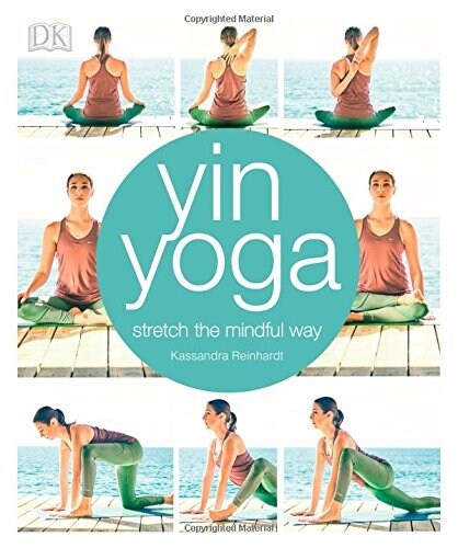 Yin Yoga : Stretch the mindful way (Paperback)