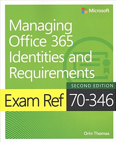 Exam Ref 70-346 Managing Office 365 Identities and Requirements with Practice Test (Paperback, 2 ed)