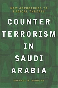 Counterterrorism in Saudi Arabia : New Approaches to Radical Threats (Hardcover)