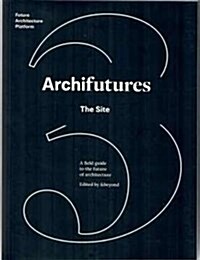 Archifutures Vol 3 : The Site (Paperback)