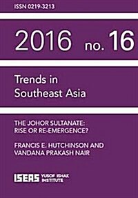 The Johor Sultanate : Rise or Re-Emergence? (Paperback)