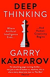 Deep Thinking : Where Machine Intelligence Ends and Human Creativity Begins (Paperback)