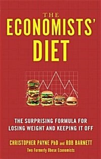 The Economists Diet : The Surprising Formula for Losing Weight and Keeping It Off (Paperback)