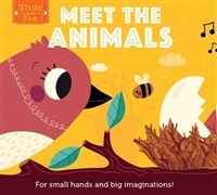 Slide and See: Meet the Animals: For Small Hands and Big Imaginations (Board Books)