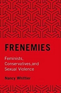 Frenemies: Feminists, Conservatives, and Sexual Violence (Paperback)