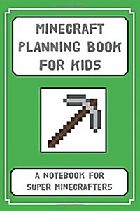 Minecraft Planning Book for Kids: A Notebook for Budding Minecrafters (Paperback)