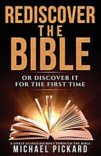 Rediscover the Bible: Or Discover It for the First Time (Paperback)