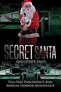 Secret Santa and Other Tales: Tell-Tale Publishings 2nd Annual Horror Anthology (Paperback)