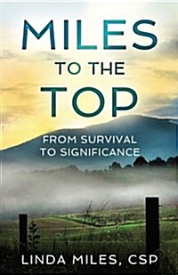 Miles to the Top: From Survival to Significance (Paperback)