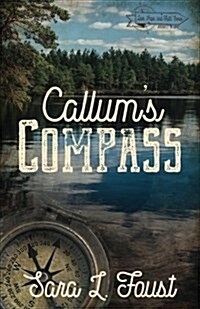 Callums Compass: Love, Hope, and Faith Series (Paperback)