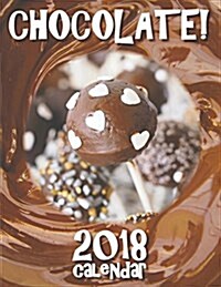 Chocolate! 2018 Calendar (Paperback)