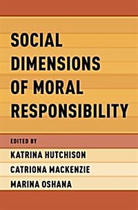 Social Dimensions of Moral Responsibility (Hardcover)