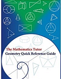 The Mathematics Tutor: Geometry Quick Reference Guide (Paperback)