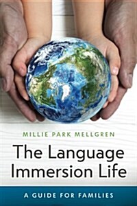 The Language Immersion Life: A Guide for Families (Paperback)