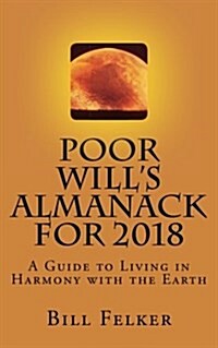 Poor Wills Almanack for 2018: A Guide to Living in Harmony with the Earth (Paperback)
