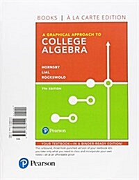 A Graphical Approach to College Algebra, Books a la Carte Edition Plus Mylab Math with Pearson Etext -- 24-Month Access Card Package [With Access Code (Loose Leaf, 7)