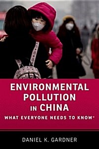 Environmental Pollution in China: What Everyone Needs to Know(r) (Hardcover)