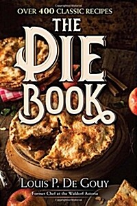 The Pie Book: Over 400 Classic Recipes (Hardcover)