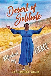 Desert of Solitude: Refreshed by Grace (Paperback)
