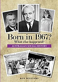Born in 1967? What Else Happened? (Paperback)