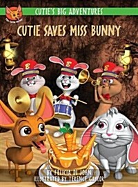 Cuties Big Adventures - Cutie Saves Miss Bunny (Hardcover, Cutie Saves Mis)